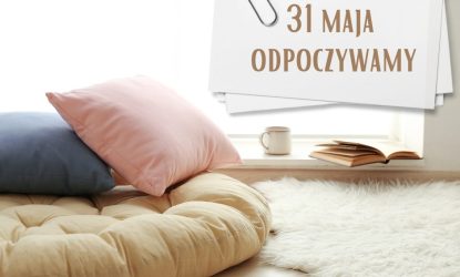 zdjęcie dekoracyjne z napisem 31 maja odpoczywamy